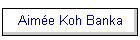 Aim�e Koh Banka