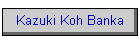 Kazuki Koh Banka